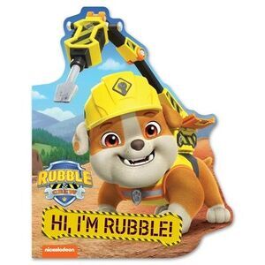Rubble & Crew: Hi, I'm Rubble! (a Rubble & Crew Paw Patrol Nickelodeon Shaped Bo